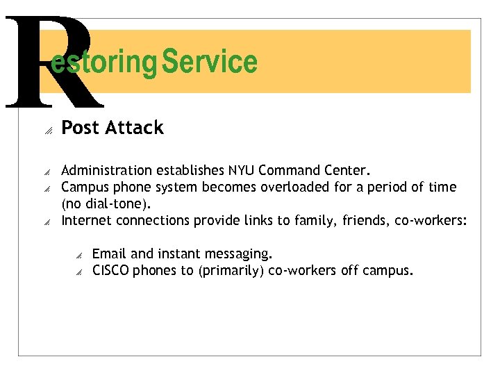 R estoring Service o o Post Attack Administration establishes NYU Command Center. Campus phone