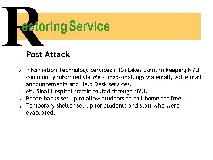 R estoring Service o o o Post Attack Information Technology Services (ITS) takes point