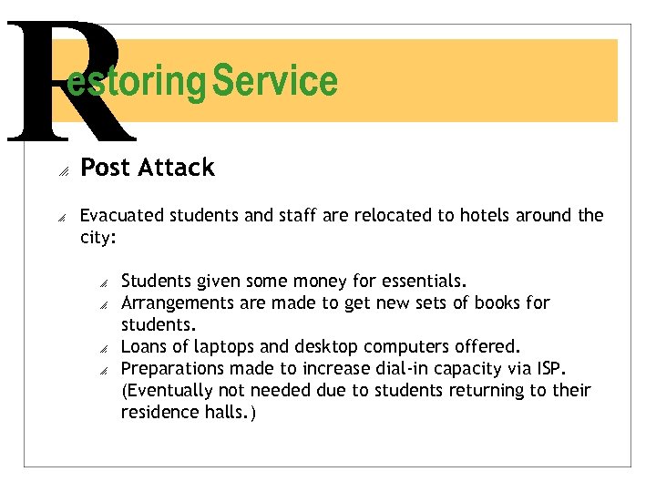 R estoring Service o o Post Attack Evacuated students and staff are relocated to