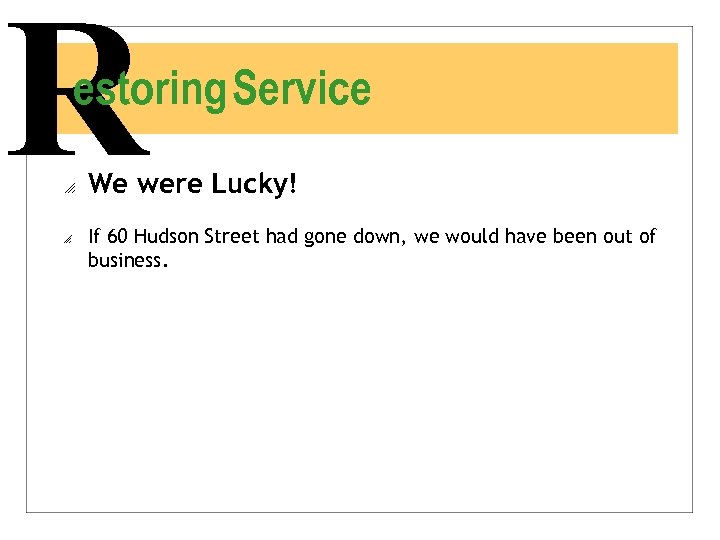 R estoring Service o o We were Lucky! If 60 Hudson Street had gone