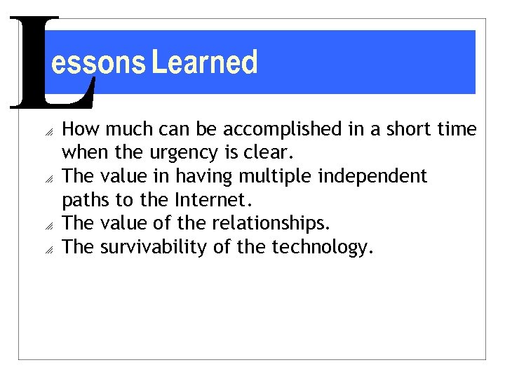 L essons Learned o o How much can be accomplished in a short time