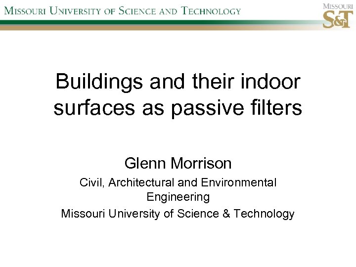 Buildings and their indoor surfaces as passive filters Glenn Morrison Civil, Architectural and Environmental
