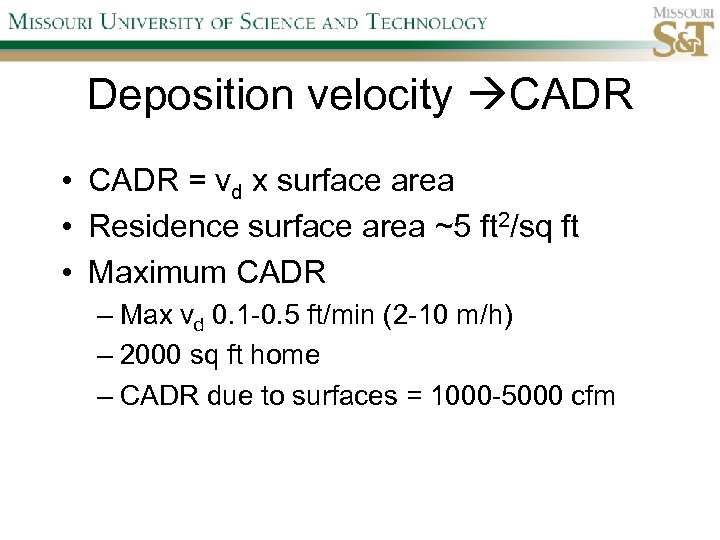 Deposition velocity CADR • CADR = vd x surface area • Residence surface area