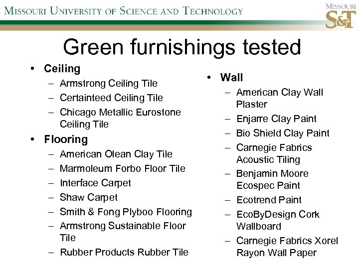 Green furnishings tested • Ceiling – Armstrong Ceiling Tile – Certainteed Ceiling Tile –