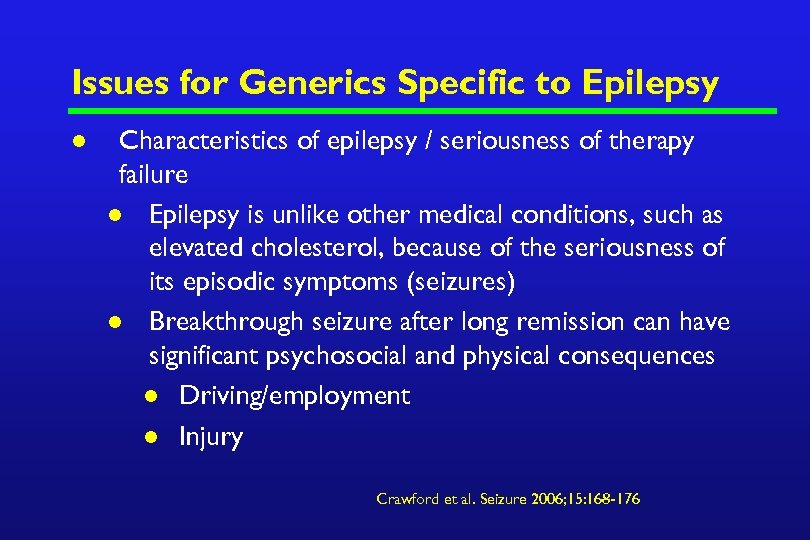 Issues for Generics Specific to Epilepsy l Characteristics of epilepsy / seriousness of therapy
