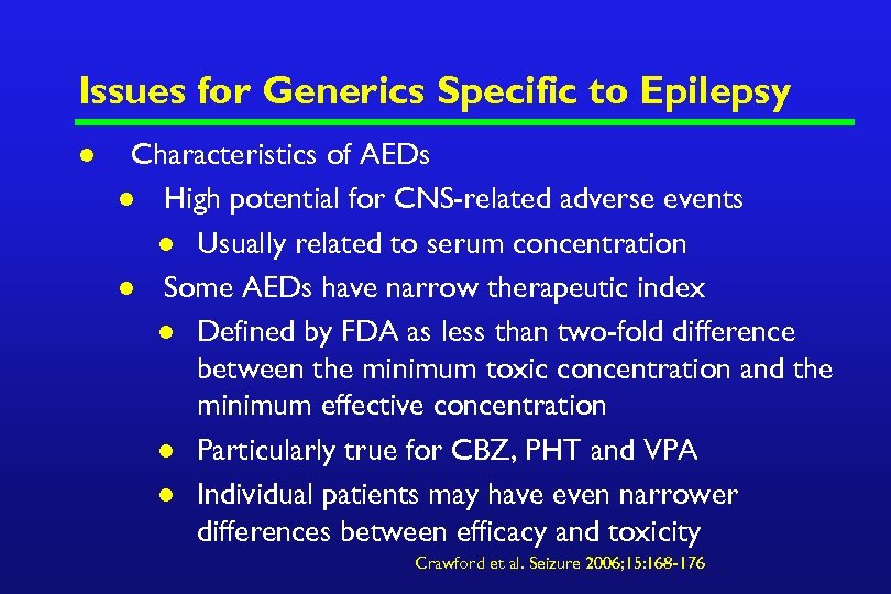 Issues for Generics Specific to Epilepsy l Characteristics of AEDs l High potential for