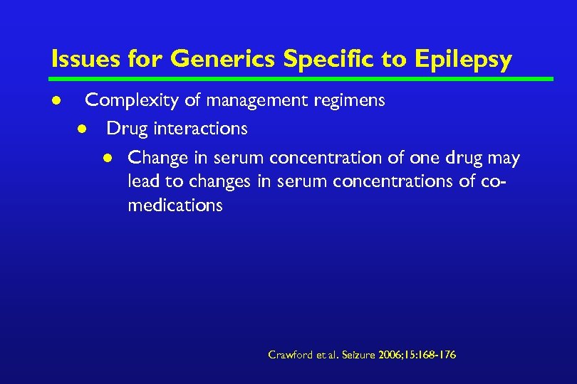 Issues for Generics Specific to Epilepsy l Complexity of management regimens l Drug interactions
