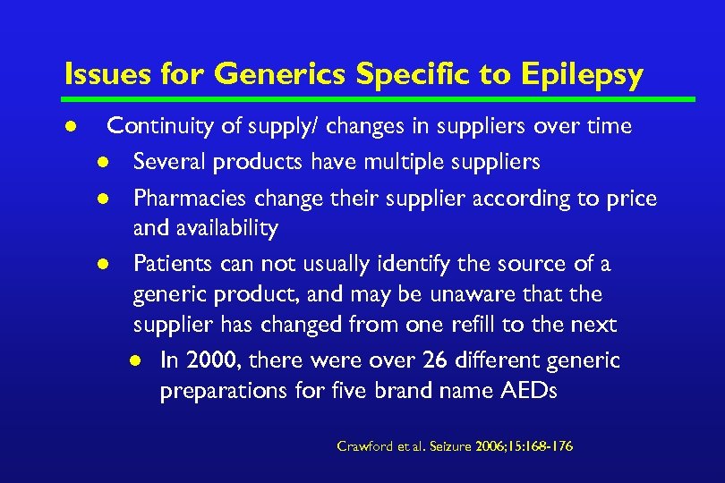 Issues for Generics Specific to Epilepsy l Continuity of supply/ changes in suppliers over