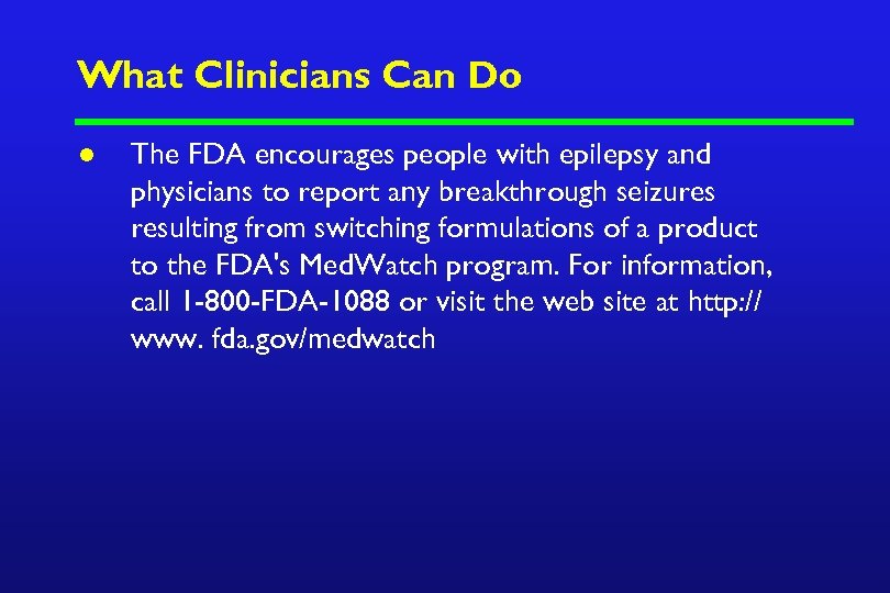 What Clinicians Can Do l The FDA encourages people with epilepsy and physicians to