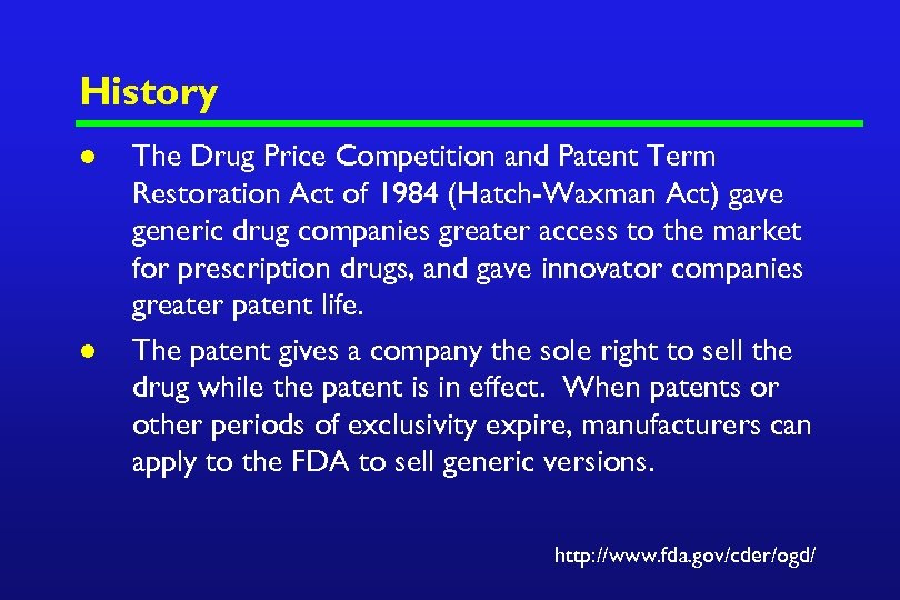 History l l The Drug Price Competition and Patent Term Restoration Act of 1984