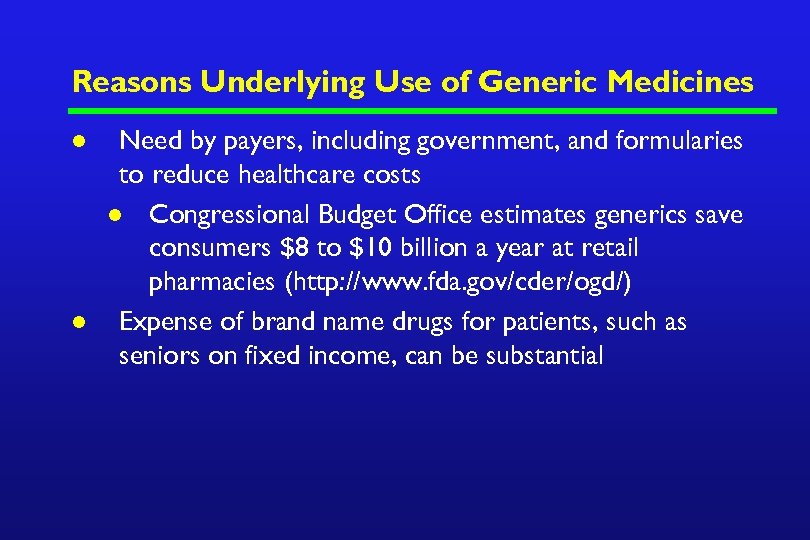 Reasons Underlying Use of Generic Medicines l l Need by payers, including government, and