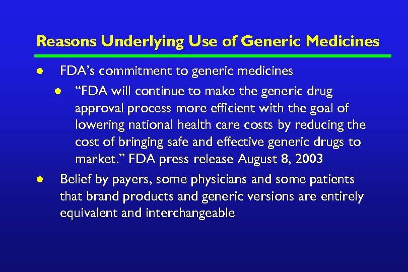 Reasons Underlying Use of Generic Medicines l l FDA’s commitment to generic medicines l