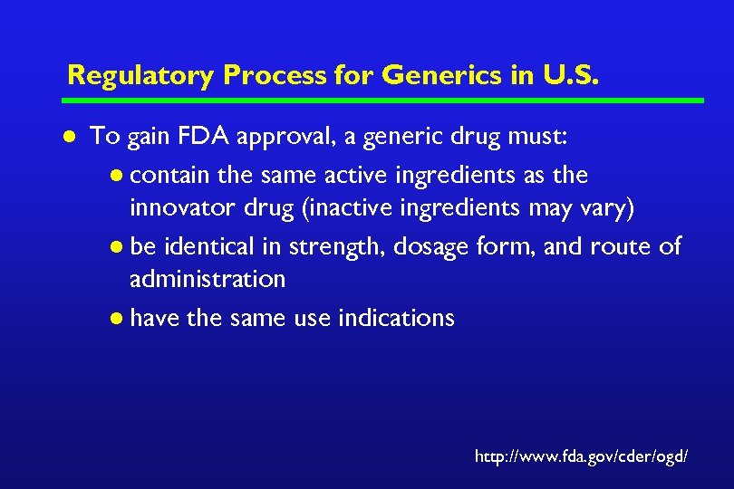 Regulatory Process for Generics in U. S. l To gain FDA approval, a generic