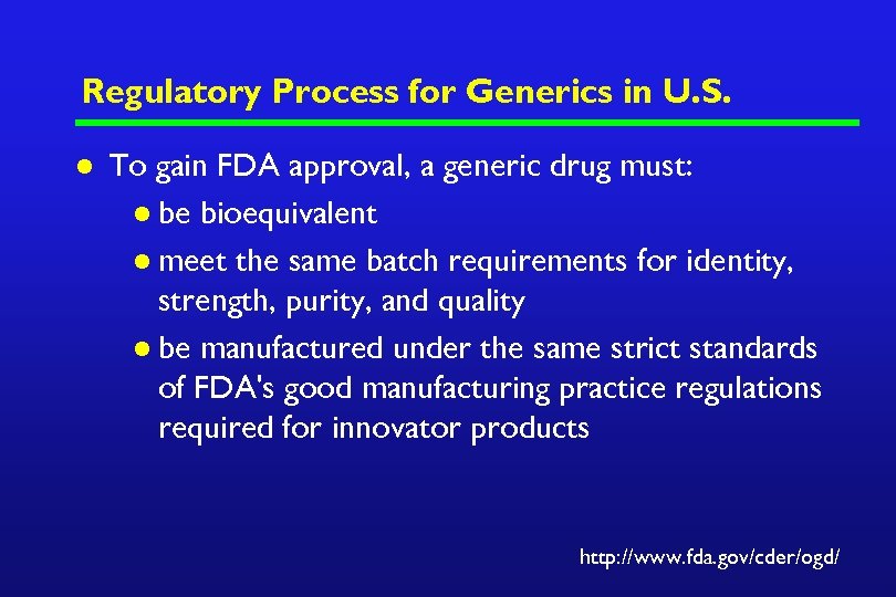Regulatory Process for Generics in U. S. l To gain FDA approval, a generic