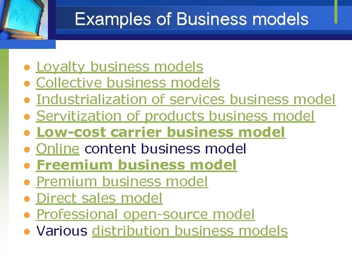 Examples of Business models l l l Loyalty business models Collective business models Industrialization