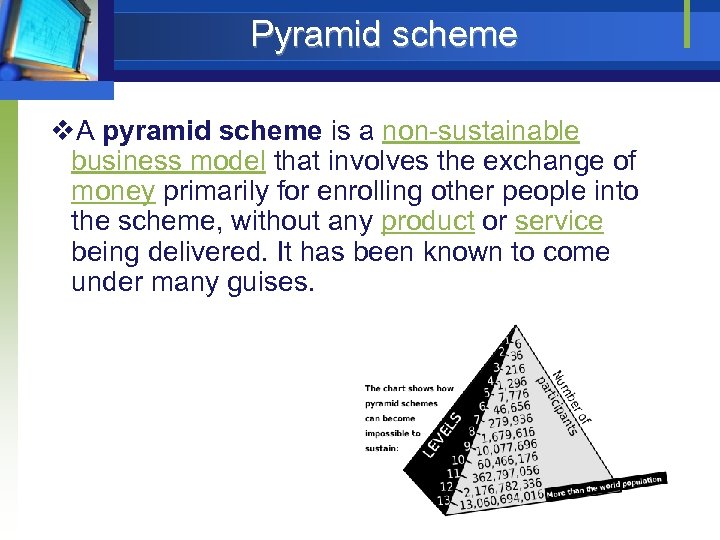 Pyramid scheme v. A pyramid scheme is a non-sustainable business model that involves the