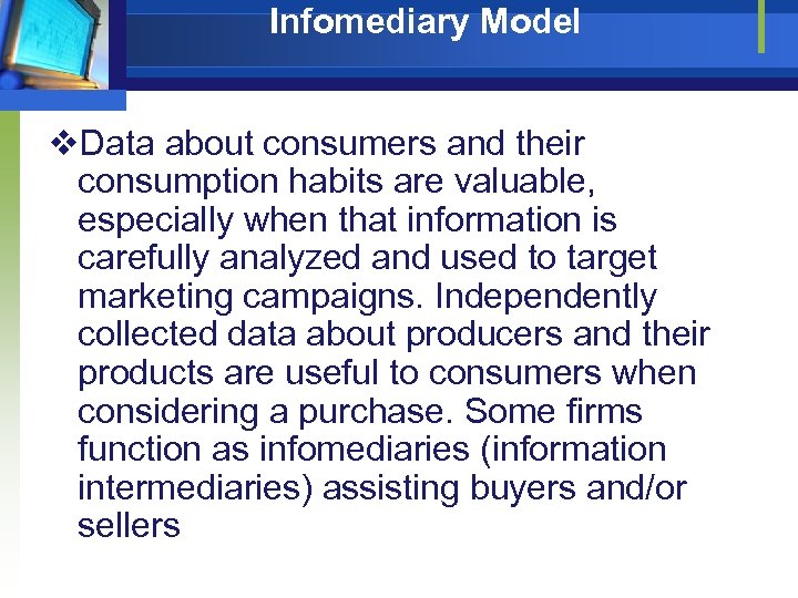 Infomediary Model v. Data about consumers and their consumption habits are valuable, especially when