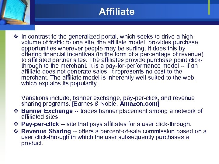 Affiliate v In contrast to the generalized portal, which seeks to drive a high