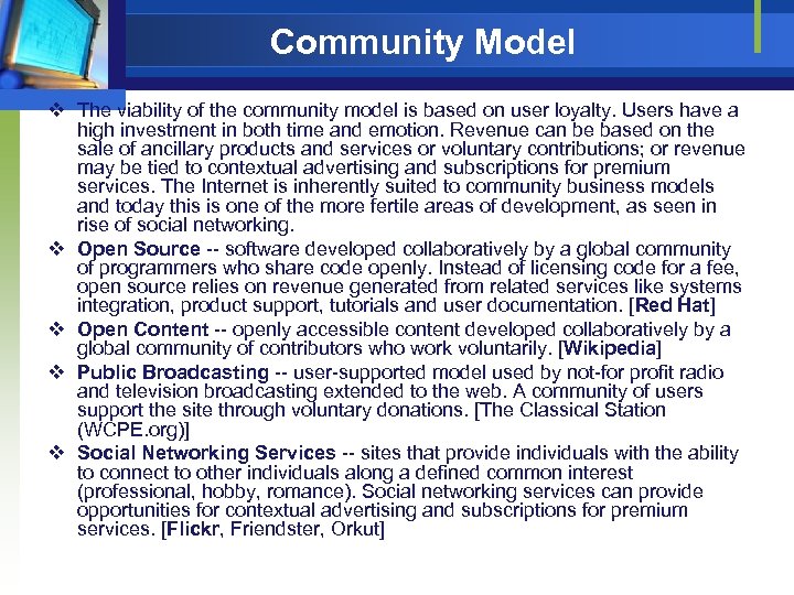 Community Model v The viability of the community model is based on user loyalty.