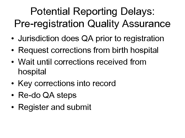 Potential Reporting Delays: Pre-registration Quality Assurance • Jurisdiction does QA prior to registration •