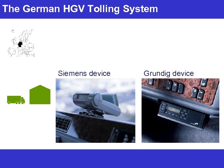 The German HGV Tolling System Siemens device Grundig device 