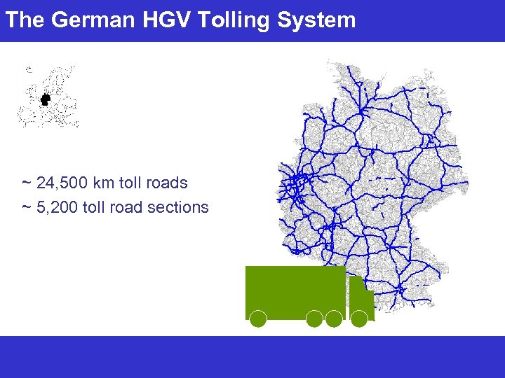 The German HGV Tolling System ~ 24, 500 km toll roads ~ 5, 200
