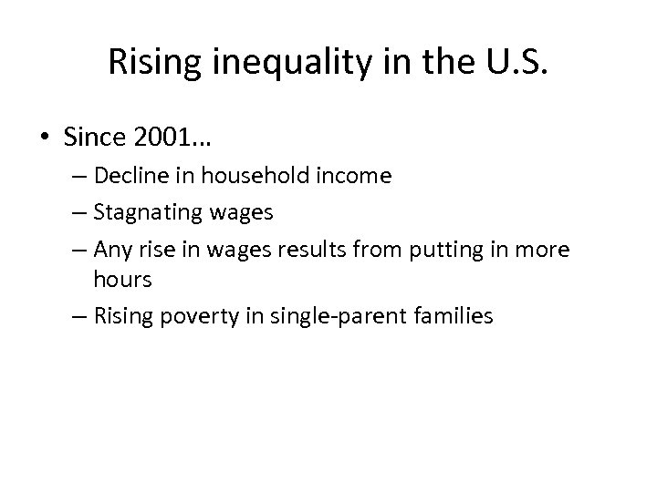 Rising inequality in the U. S. • Since 2001… – Decline in household income