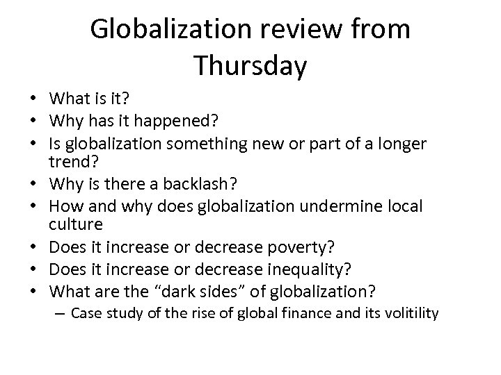 Globalization review from Thursday • What is it? • Why has it happened? •