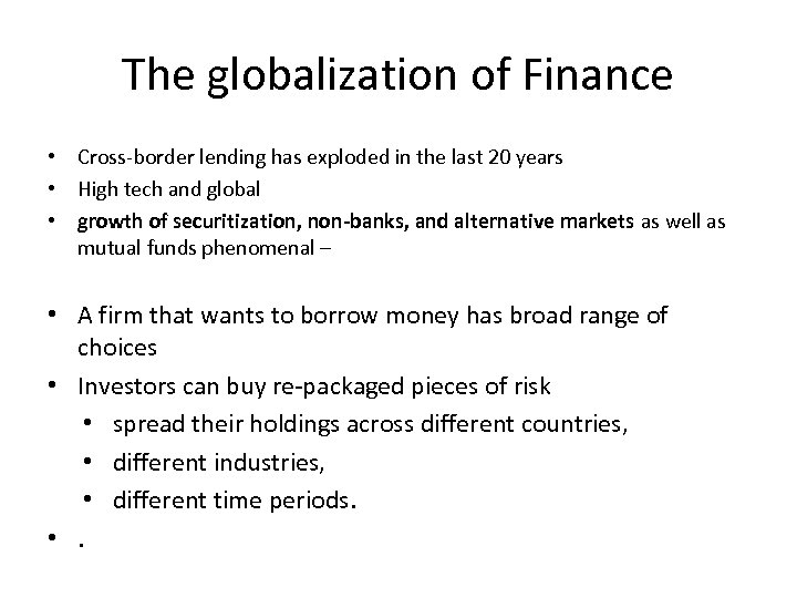The globalization of Finance • Cross-border lending has exploded in the last 20 years
