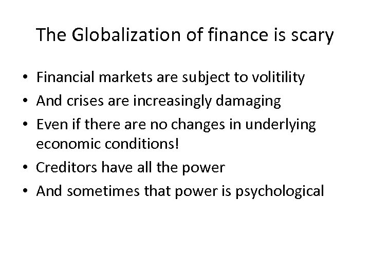 The Globalization of finance is scary • Financial markets are subject to volitility •