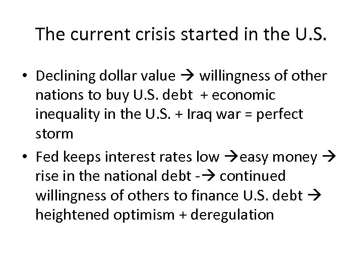 The current crisis started in the U. S. • Declining dollar value willingness of