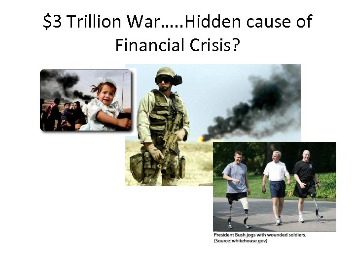 $3 Trillion War…. . Hidden cause of Financial Crisis? 