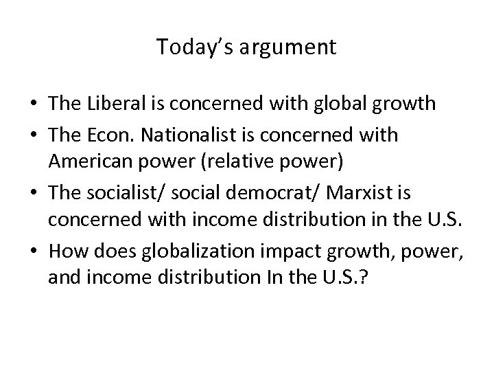 Today’s argument • The Liberal is concerned with global growth • The Econ. Nationalist