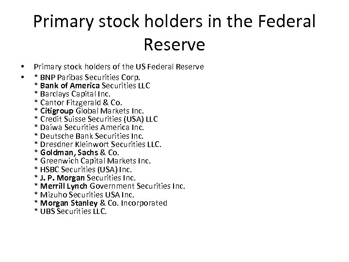 Primary stock holders in the Federal Reserve • • Primary stock holders of the