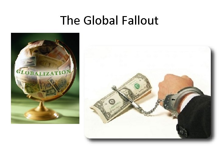 The Global Fallout 