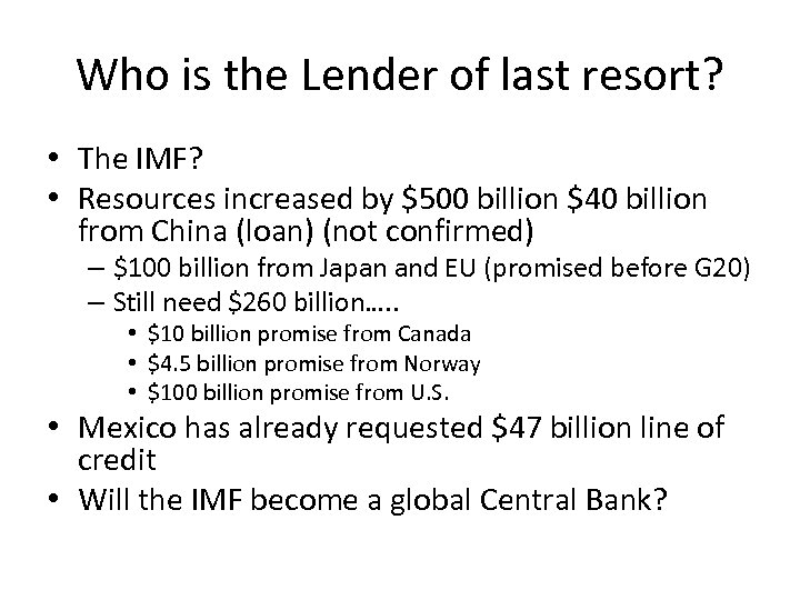 Who is the Lender of last resort? • The IMF? • Resources increased by