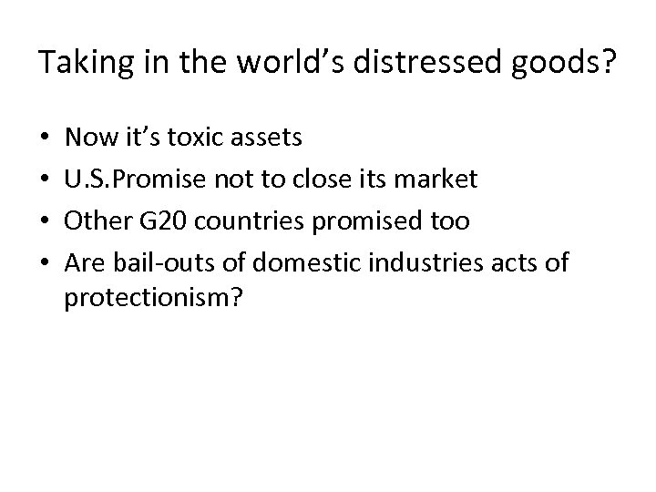 Taking in the world’s distressed goods? • • Now it’s toxic assets U. S.