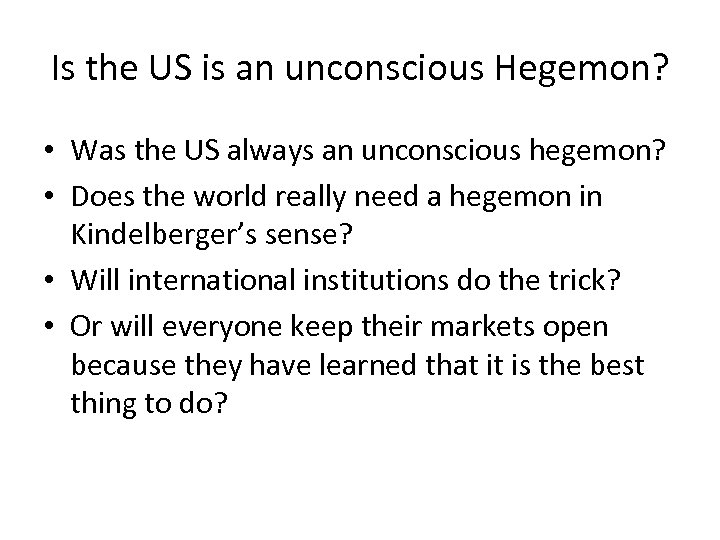 Is the US is an unconscious Hegemon? • Was the US always an unconscious
