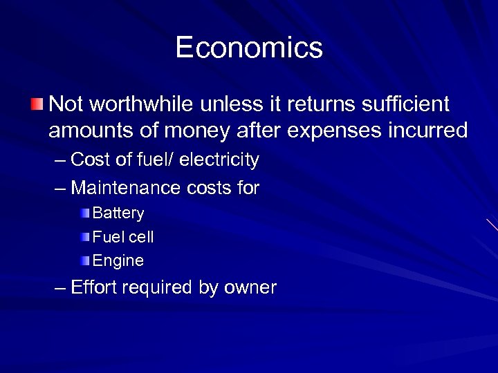 Economics Not worthwhile unless it returns sufficient amounts of money after expenses incurred –