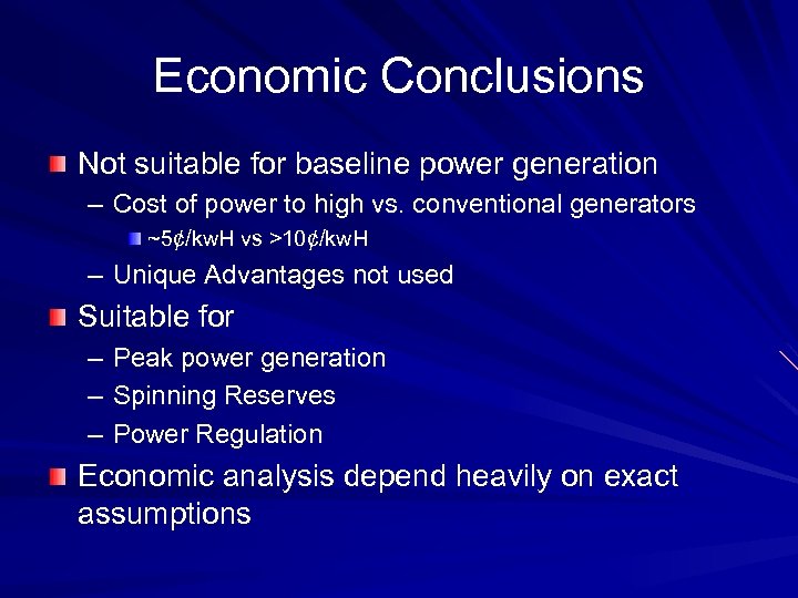 Economic Conclusions Not suitable for baseline power generation – Cost of power to high