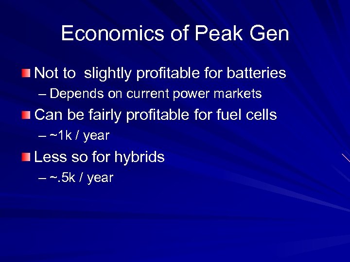 Economics of Peak Gen Not to slightly profitable for batteries – Depends on current