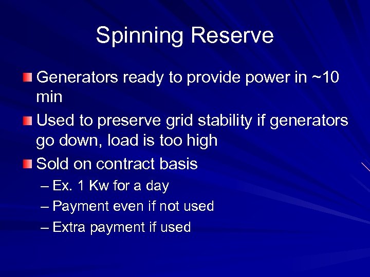 Spinning Reserve Generators ready to provide power in ~10 min Used to preserve grid