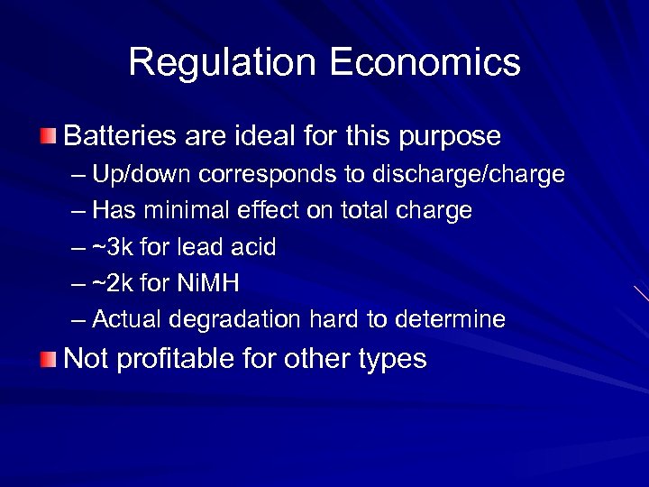 Regulation Economics Batteries are ideal for this purpose – Up/down corresponds to discharge/charge –
