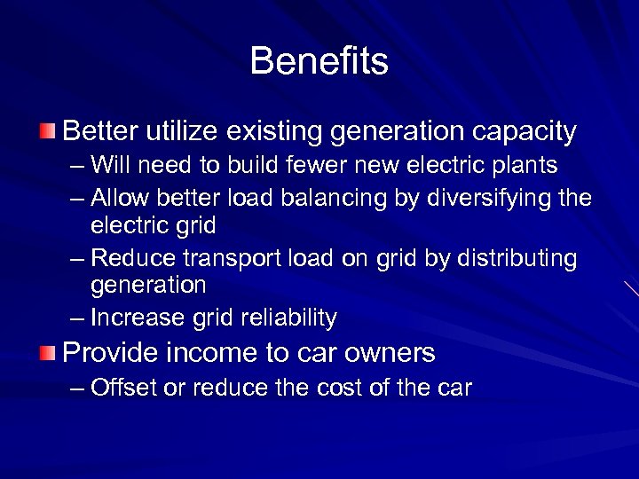 Benefits Better utilize existing generation capacity – Will need to build fewer new electric