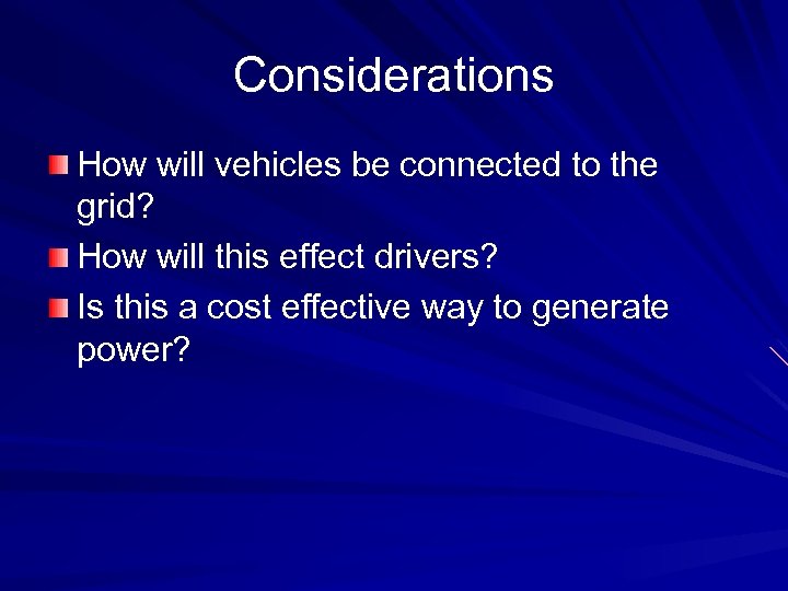 Considerations How will vehicles be connected to the grid? How will this effect drivers?