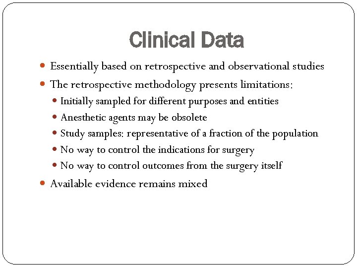 Clinical Data Essentially based on retrospective and observational studies The retrospective methodology presents limitations: