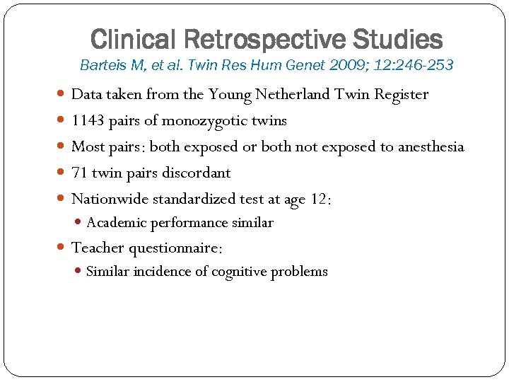 Clinical Retrospective Studies Barteis M, et al. Twin Res Hum Genet 2009; 12: 246