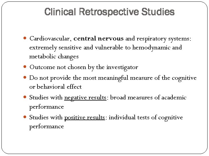 Clinical Retrospective Studies Cardiovascular, central nervous and respiratory systems: extremely sensitive and vulnerable to