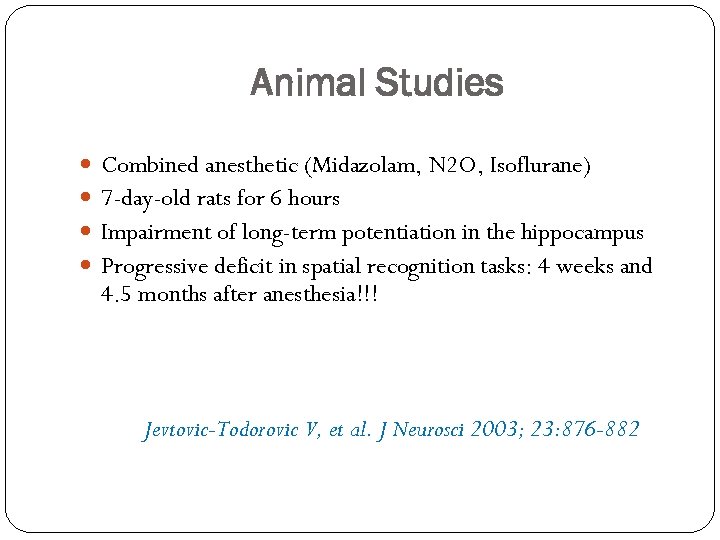 Animal Studies Combined anesthetic (Midazolam, N 2 O, Isoflurane) 7 -day-old rats for 6