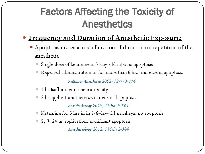 Factors Affecting the Toxicity of Anesthetics Frequency and Duration of Anesthetic Exposure: Apoptosis increases